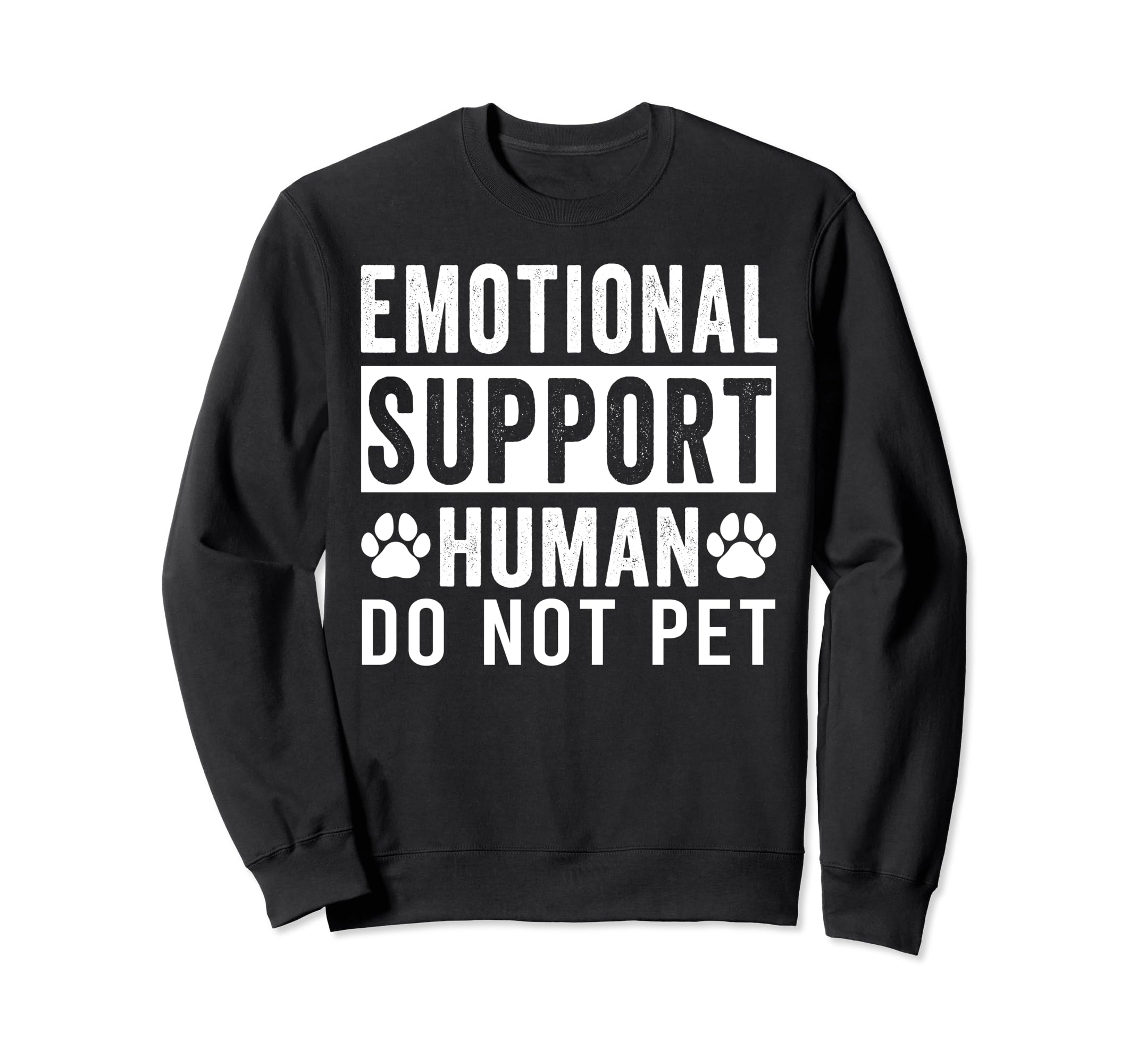 Emotional Support Human Do Not Pet Sweatshirt - Trendy Graphic Men Women - T-Shirt, Sweatshirt, Hoodie