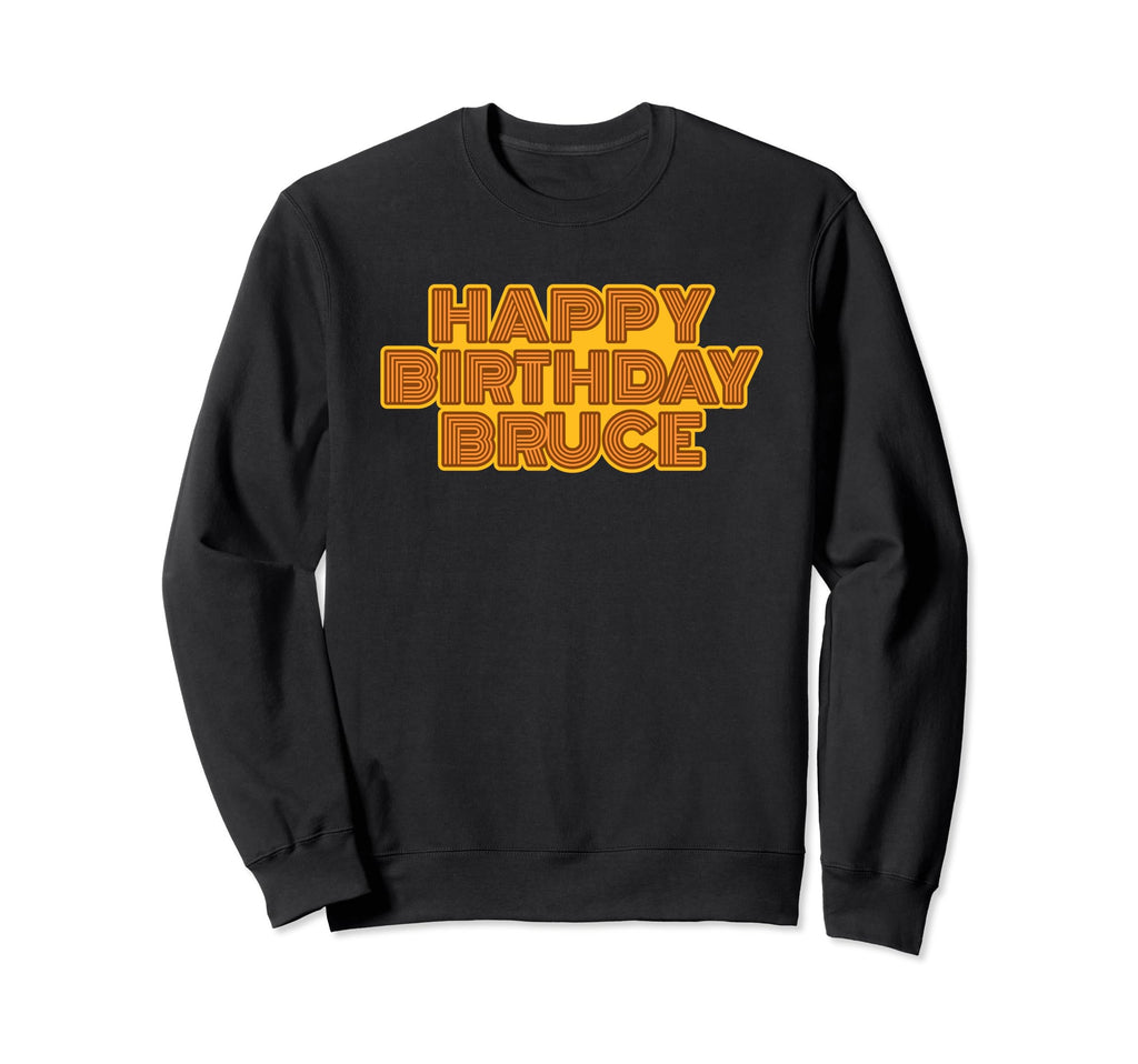 Happy Birthday Bruce Sweatshirt - Aesthetic Graphic for Adults - T-Shirt, Sweatshirt, Hoodie