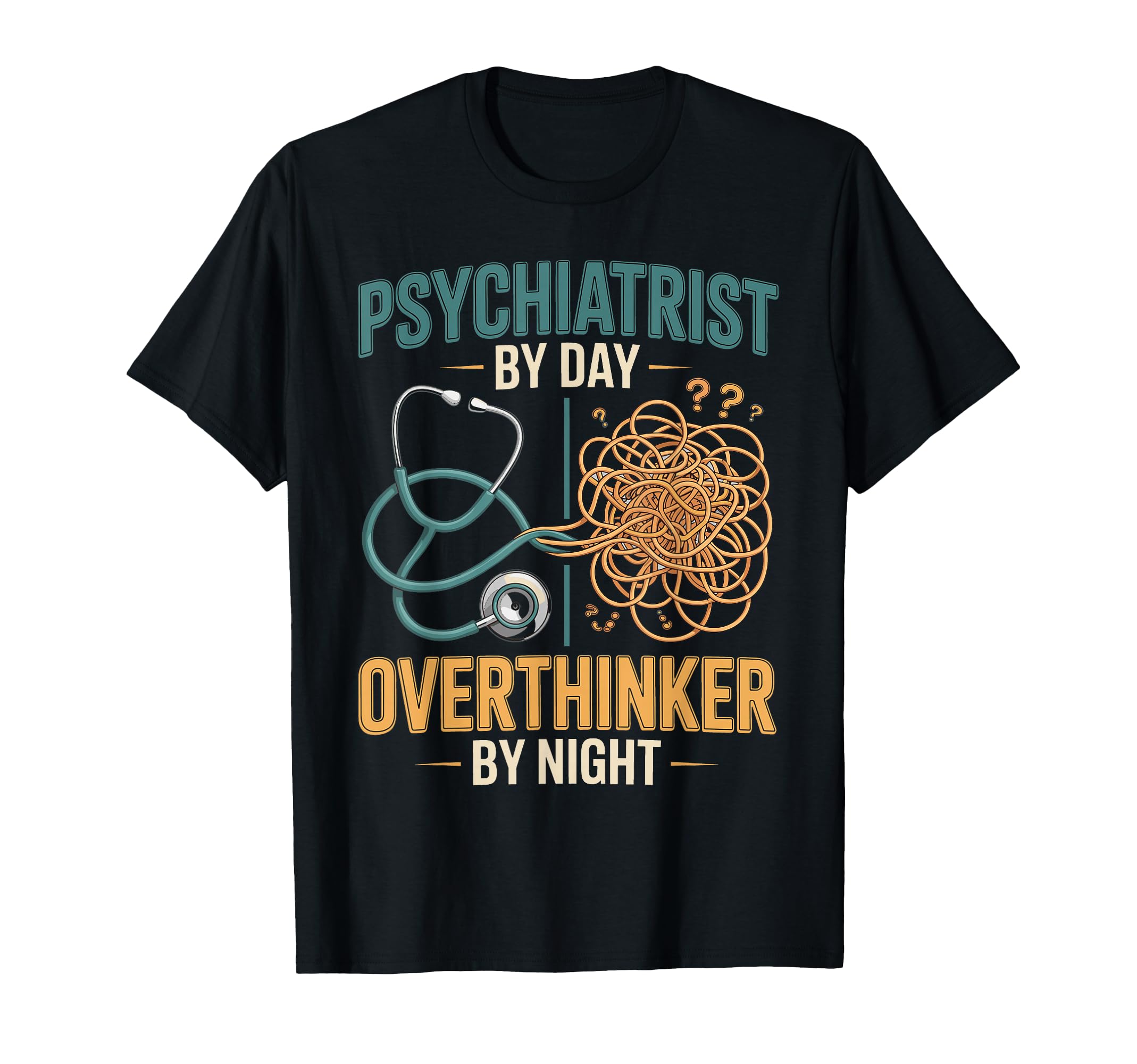 Psychiatrist Day Overthinker Night T-Shirt - Casual Everyday Wear Men Women - T-Shirt, Sweatshirt, Hoodie
