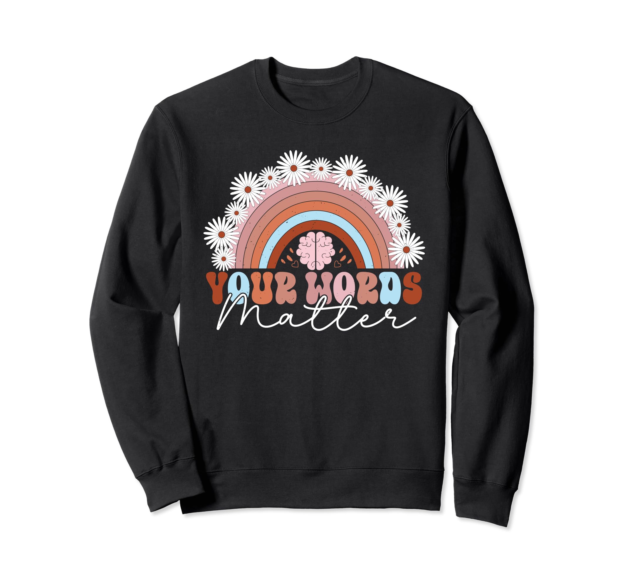 Your Words Matter Mental Sweatshirt - Casual Everyday Wear for Adults - T-Shirt, Sweatshirt, Hoodie