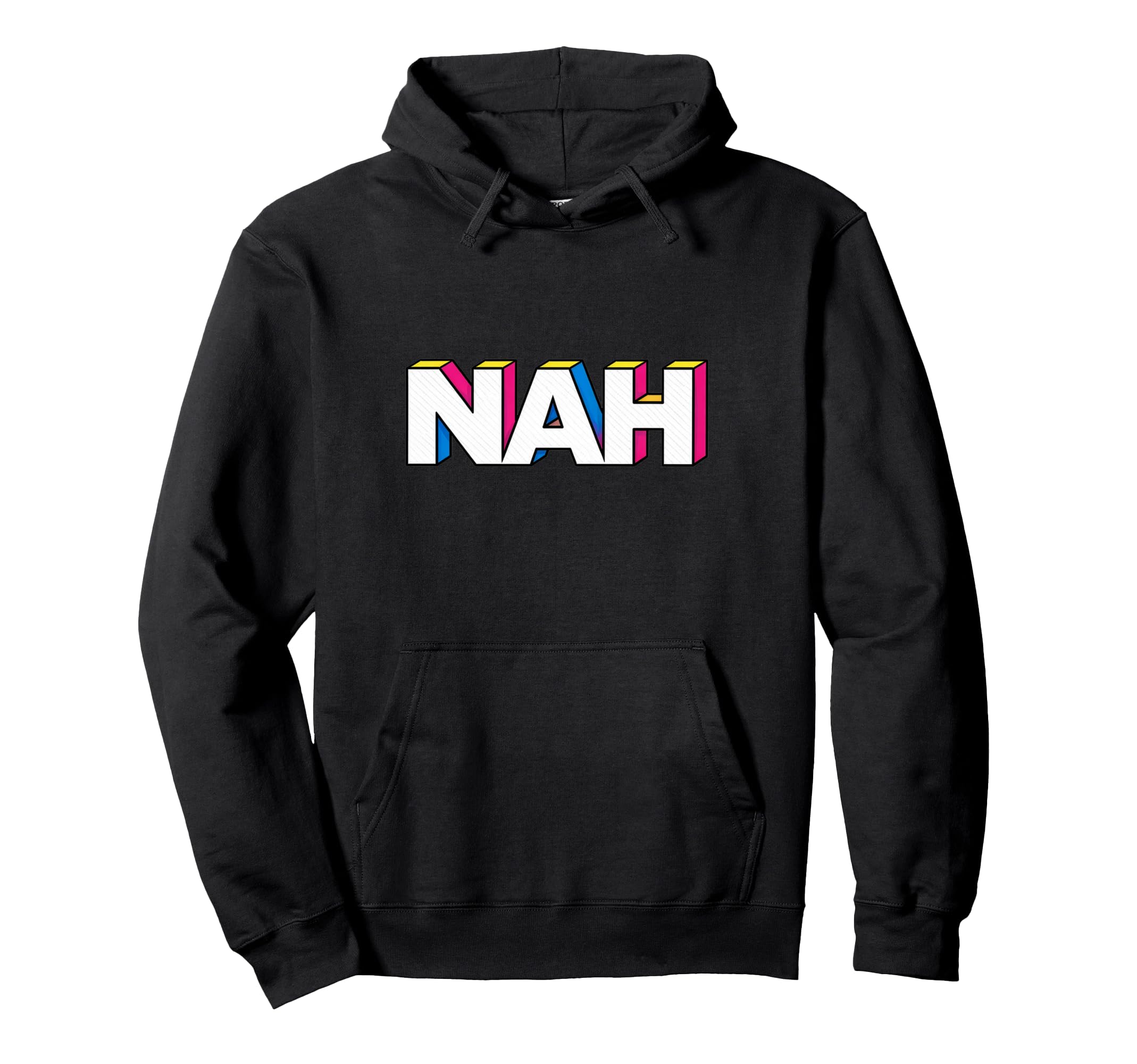 Funny Nah Pop Art Typography Hoodie - Novelty Apparel Men Women - T-Shirt, Sweatshirt, Hoodie