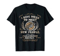 I Ride Bikes To Meet New People Funny T-Shirt - Graphic Print Unisex - T-Shirt, Sweatshirt, Hoodie