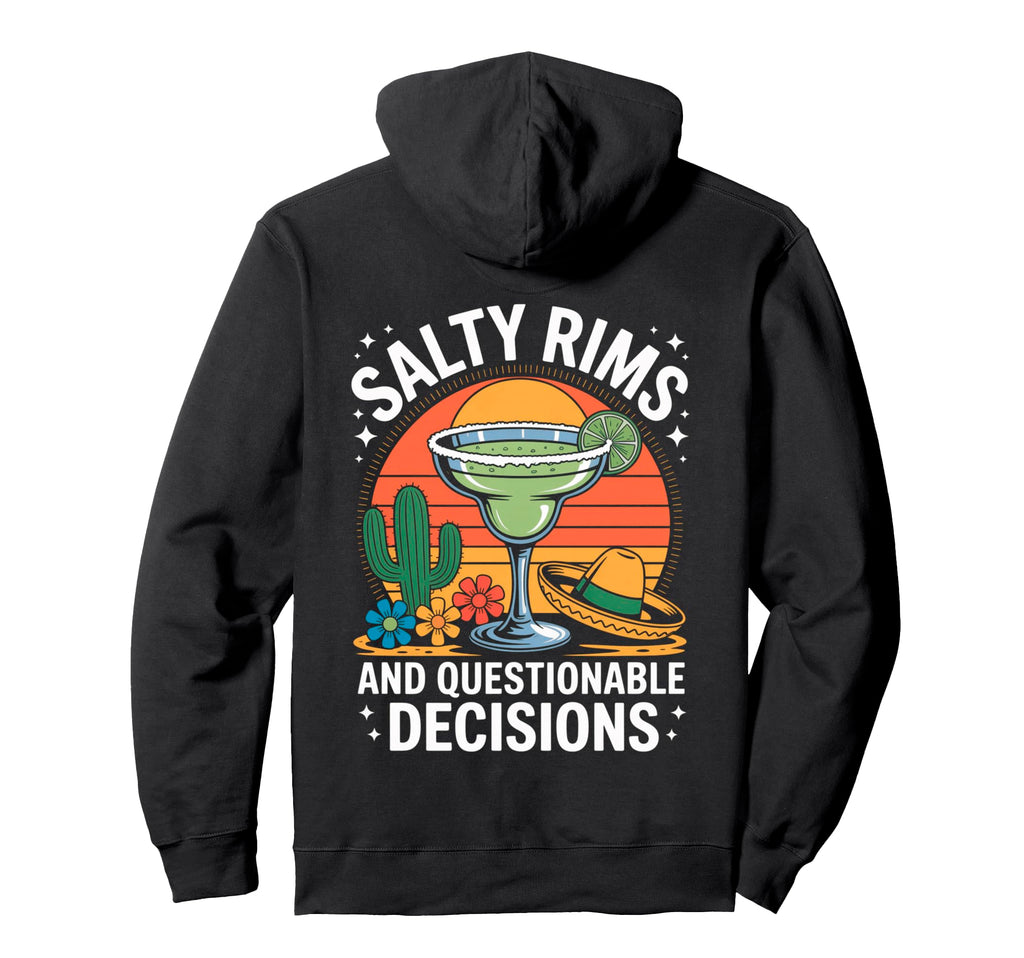 Salty Rims And Questionable Decisions Hoodie - Trendy Graphic for Adults - T-Shirt, Sweatshirt, Hoodie