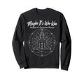 Maybe Its Woo Woo Maybe Its Sweatshirt - Streetwear Style Men Women - T-Shirt, Sweatshirt, Hoodie