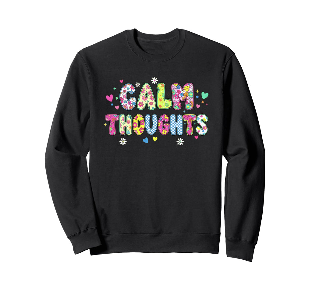 Groovy Floral Calm Thoughts Calm Sweatshirt - Unique Graphic Men Women - T-Shirt, Sweatshirt, Hoodie