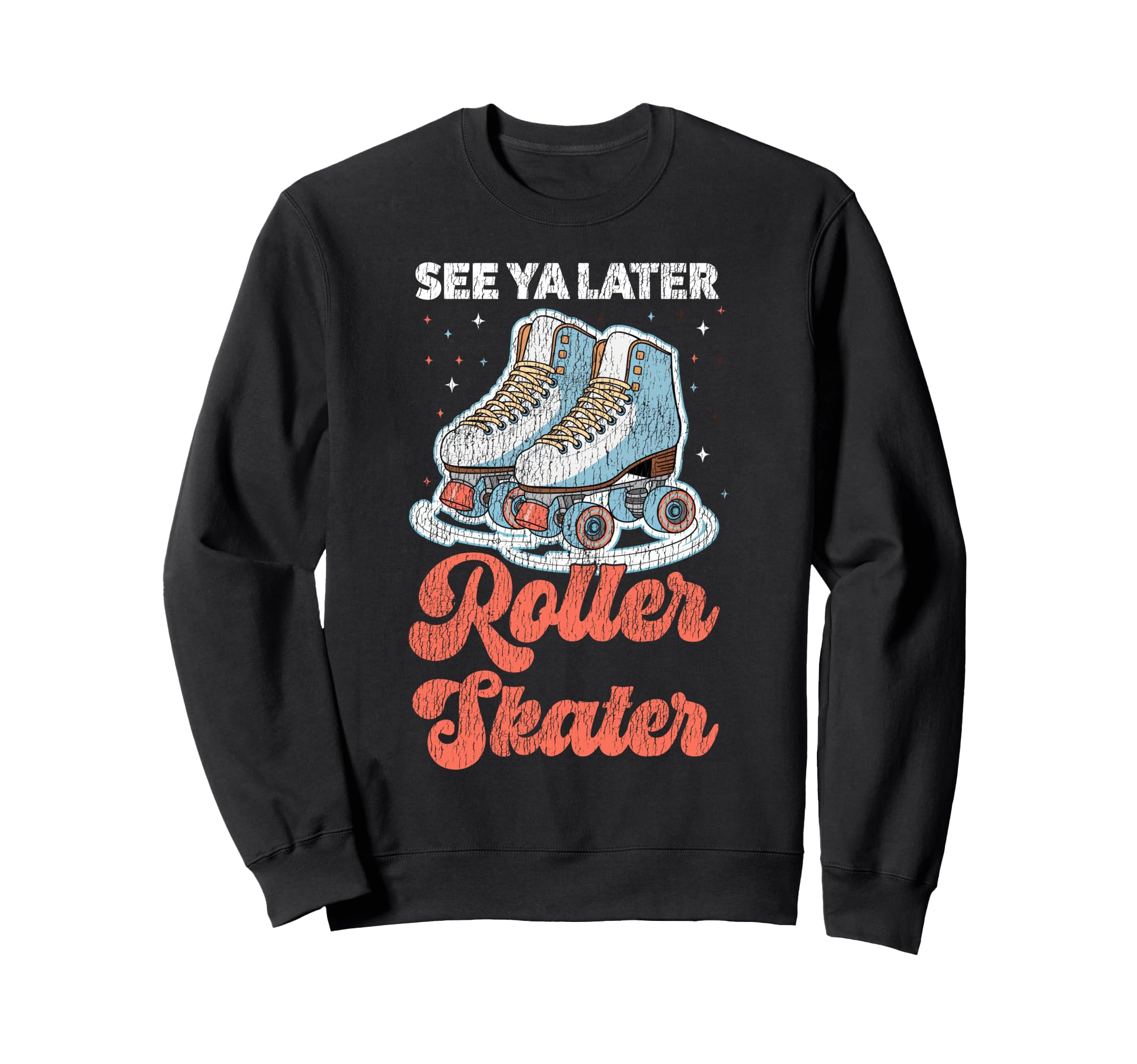 Roller Skating Skate 1970S See You Sweatshirt - Graphic Print Men Women - T-Shirt, Sweatshirt, Hoodie