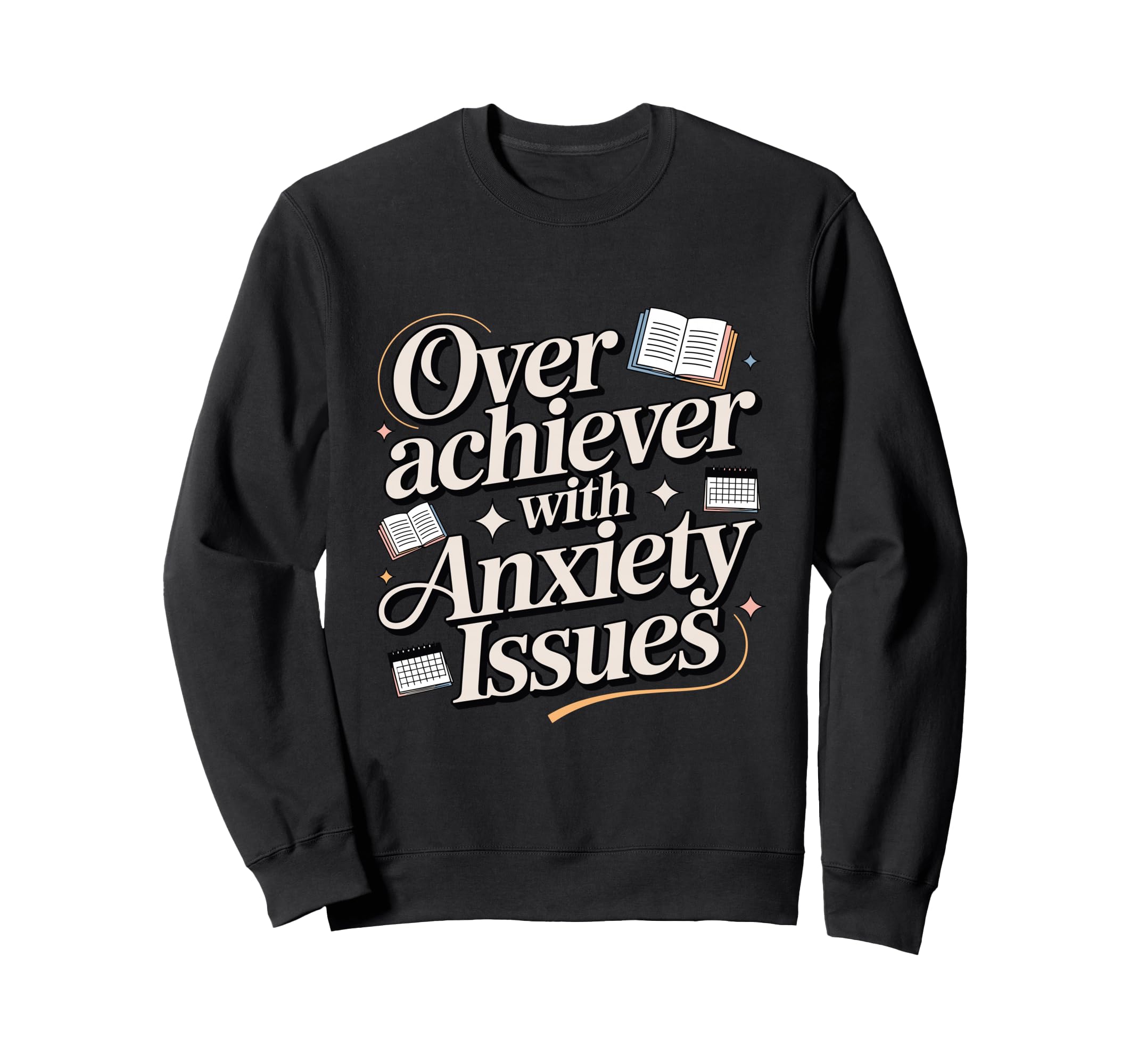 Overachiever Anxiety Issues Funny Sweatshirt - Minimalist Print Men Women - T-Shirt, Sweatshirt, Hoodie