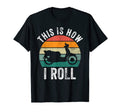 This Is How I Roll Moped Scooter Lovers T-Shirt - Novelty Apparel Unisex - T-Shirt, Sweatshirt, Hoodie