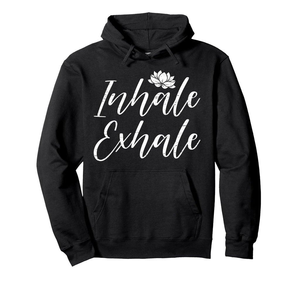 Inhale Exhale Yoga Mindfulness Hoodie - Unique Graphic Men Women - T-Shirt, Sweatshirt, Hoodie