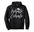 Inhale Exhale Yoga Mindfulness Hoodie - Unique Graphic Men Women - T-Shirt, Sweatshirt, Hoodie