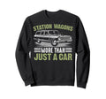 Station Wagons More Than Just Sweatshirt - Fun Novelty Design for Adults - T-Shirt, Sweatshirt, Hoodie
