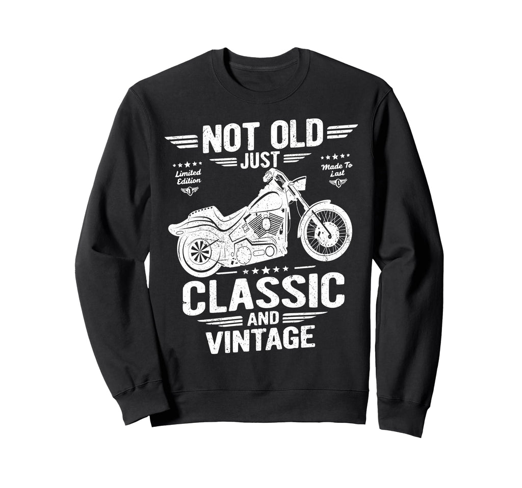 Not Old Just And Biker Sweatshirt - Fun Novelty Design Men Women - T-Shirt, Sweatshirt, Hoodie