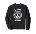 Stroke My Puss Funny Purfect Cat Sweatshirt - Aesthetic Graphic for Adults - T-Shirt, Sweatshirt, Hoodie