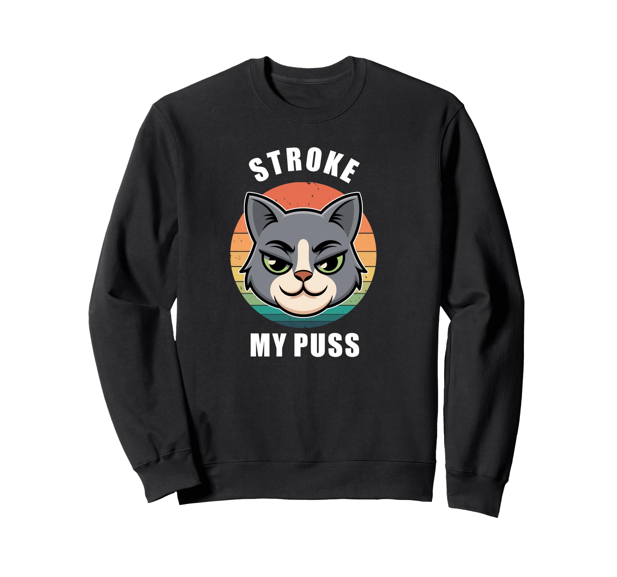 Stroke My Puss Funny Purfect Cat Sweatshirt - Aesthetic Graphic for Adults - T-Shirt, Sweatshirt, Hoodie