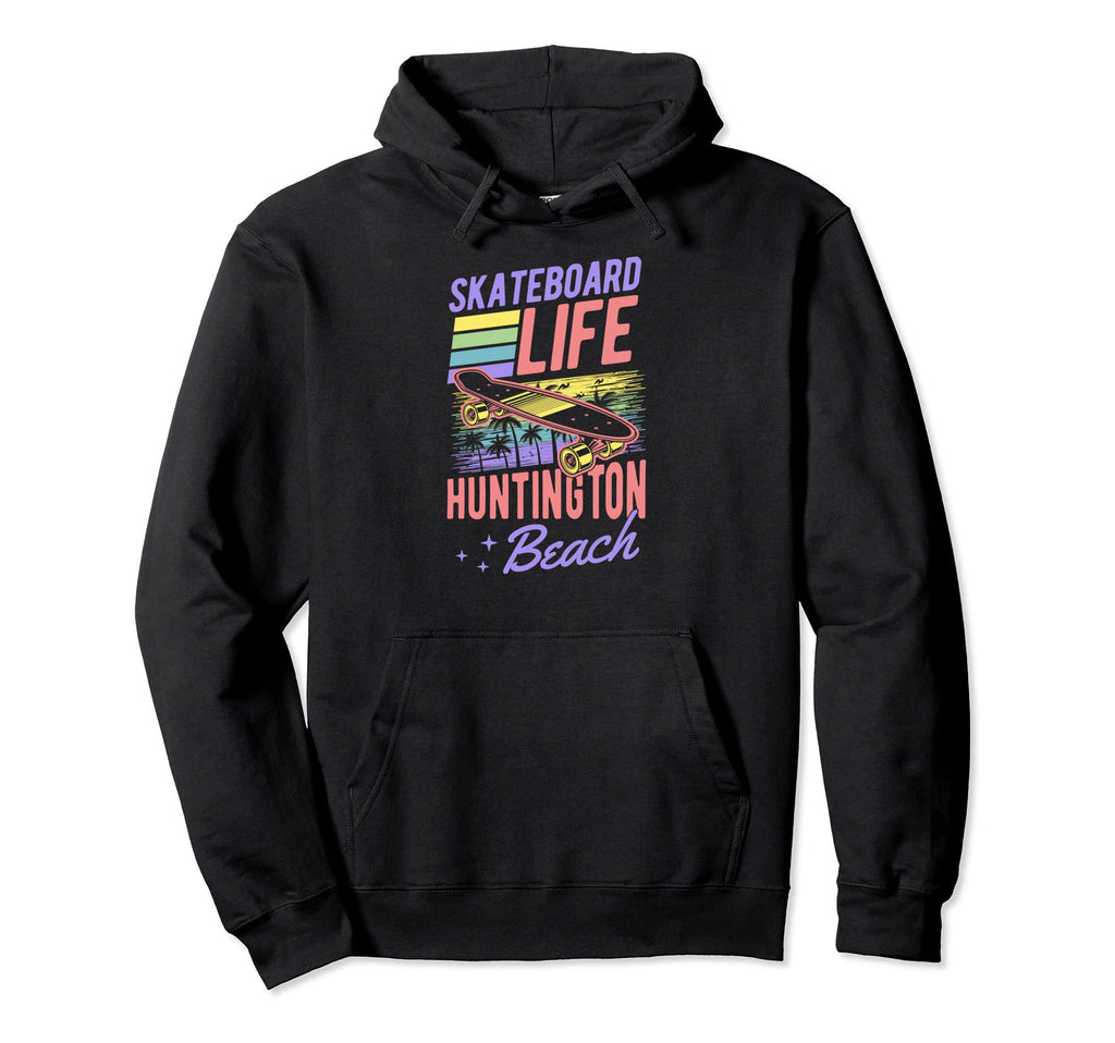 Skateboard Life Huntington Beach Hoodie - Fun Novelty Design for Adults - T-Shirt, Sweatshirt, Hoodie