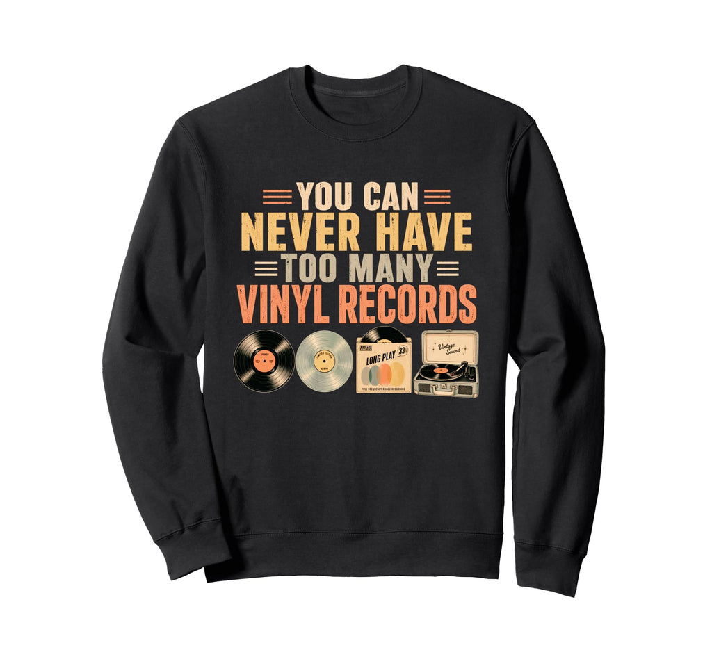 Audiophile You Can Never Have Too Sweatshirt - Minimalist Print Men Women - T-Shirt, Sweatshirt, Hoodie