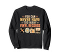 Audiophile You Can Never Have Too Sweatshirt - Minimalist Print Men Women - T-Shirt, Sweatshirt, Hoodie
