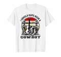I Should Have Been Cowboy Sunset T-Shirt - Streetwear Style for Adults - T-Shirt, Sweatshirt, Hoodie