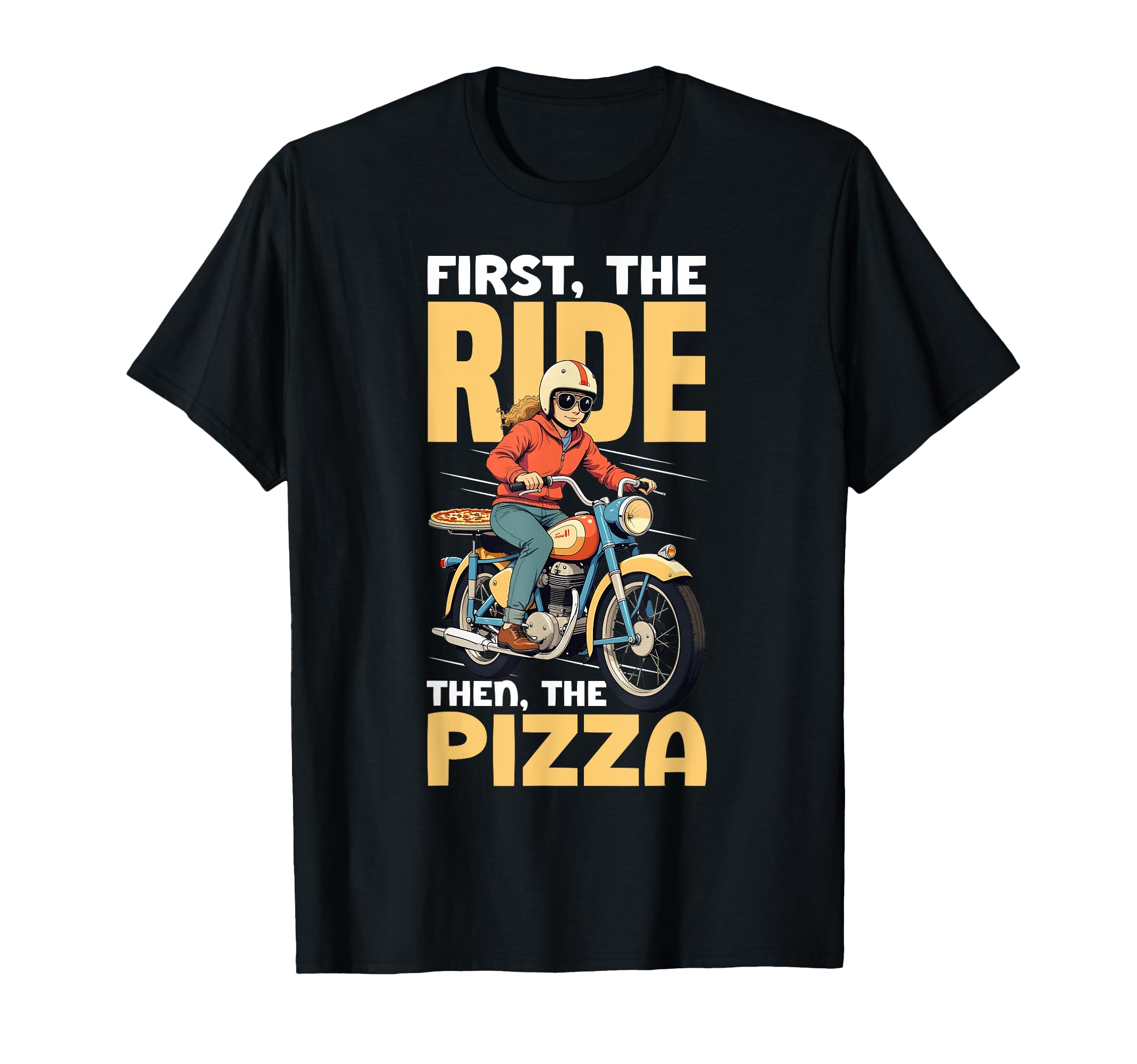 Motorcycle First Ride Then Pizza T-Shirt - Unique Graphic Men Women - T-Shirt, Sweatshirt, Hoodie