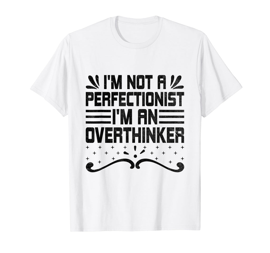 Overthinking Overthinker Funny Sarcasm T-Shirt - Unique Graphic Unisex - T-Shirt, Sweatshirt, Hoodie