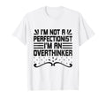 Overthinking Overthinker Funny Sarcasm T-Shirt - Unique Graphic Unisex - T-Shirt, Sweatshirt, Hoodie