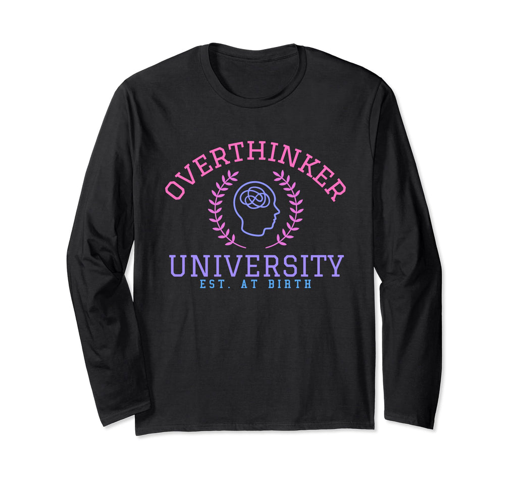 Overthinker University T-Shirt - Minimalist Print for Adults - T-Shirt, Sweatshirt, Hoodie