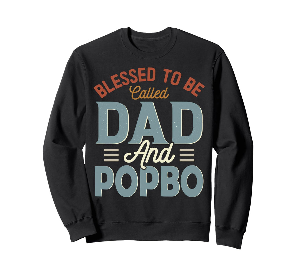 Blessed To Be Called Dad And Popbo Sweatshirt - Novelty Apparel Men Women - T-Shirt, Sweatshirt, Hoodie