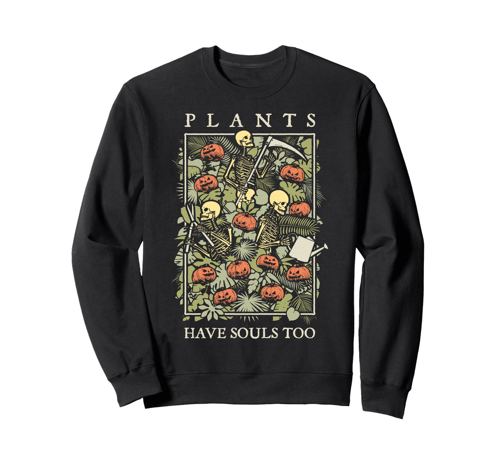 Plants Have Souls Too Halloween Sweatshirt - Trendy Graphic for Adults - T-Shirt, Sweatshirt, Hoodie