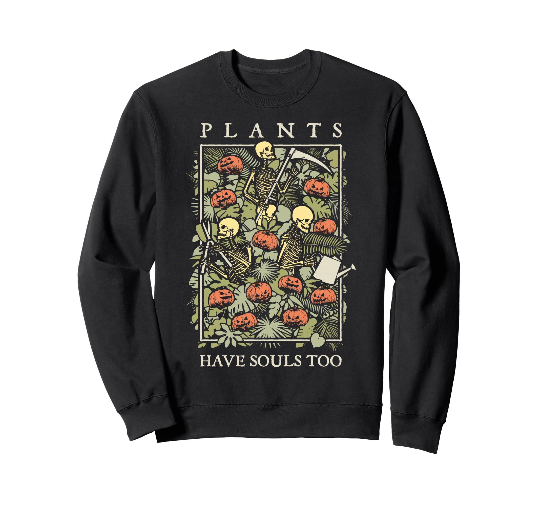 Plants Have Souls Too Halloween Sweatshirt - Trendy Graphic for Adults - T-Shirt, Sweatshirt, Hoodie