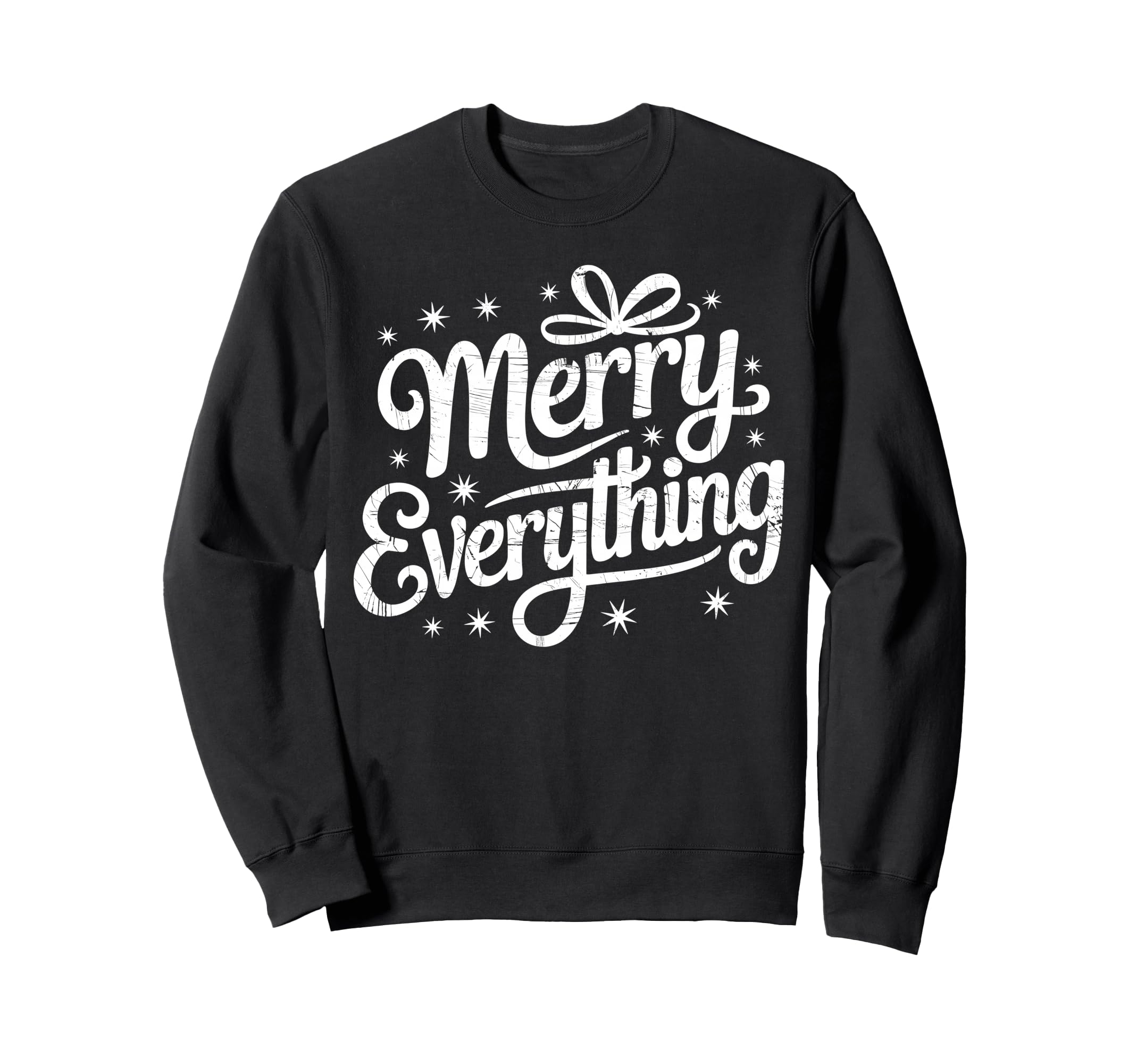 Merry Everything Holiday Typography Sweatshirt - Fun Novelty Design Unisex - T-Shirt, Sweatshirt, Hoodie