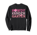 Howdy Kindergarten Cowgirl Western Sweatshirt - Streetwear Style Men Women - T-Shirt, Sweatshirt, Hoodie