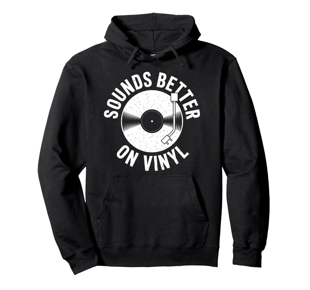 Sounds Better Vinyl Record Player Hoodie - Casual Everyday Wear for Adults - T-Shirt, Sweatshirt, Hoodie