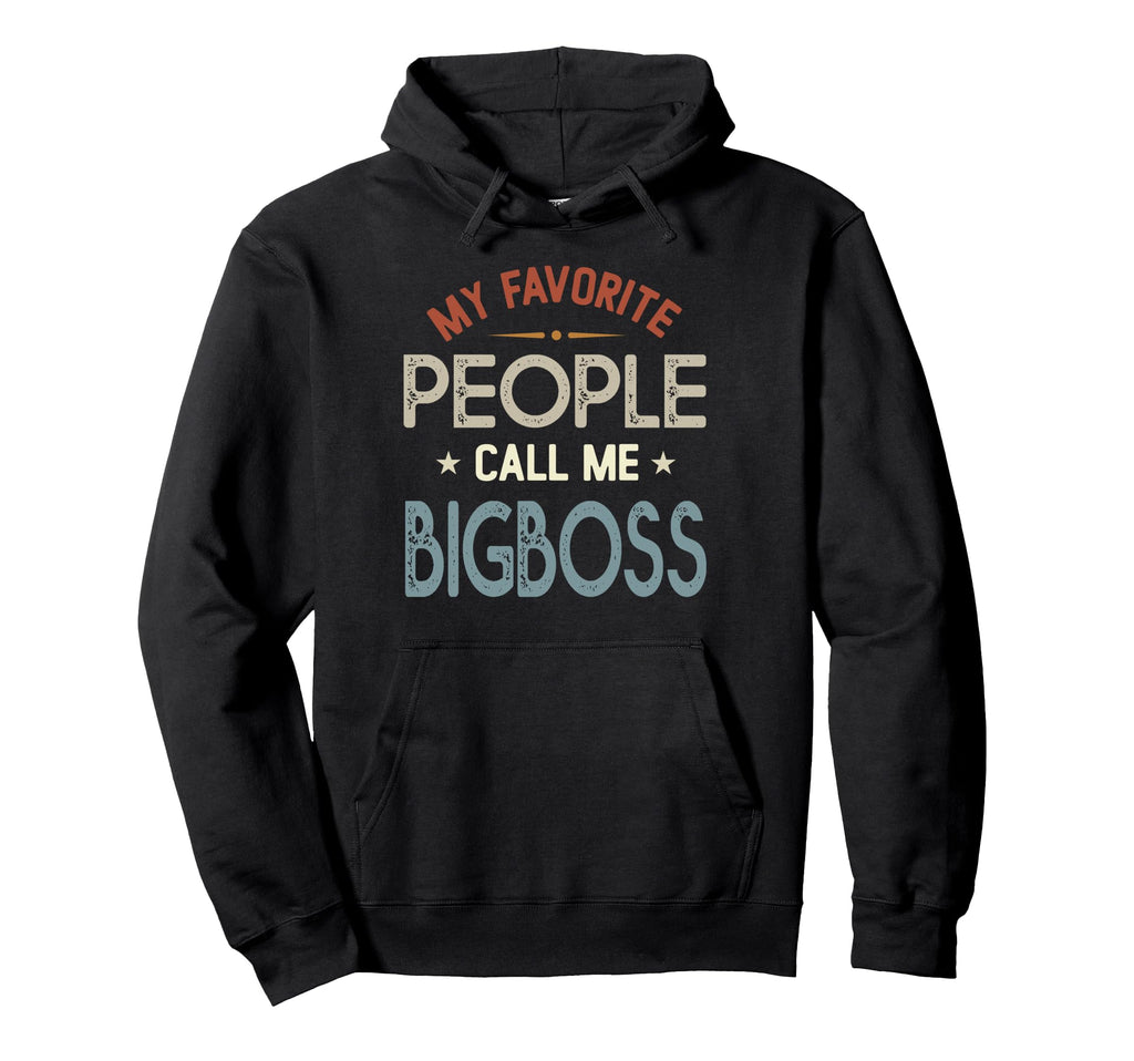 My Favorite People Call Me Bigboss Hoodie - Trendy Graphic for Adults - T-Shirt, Sweatshirt, Hoodie