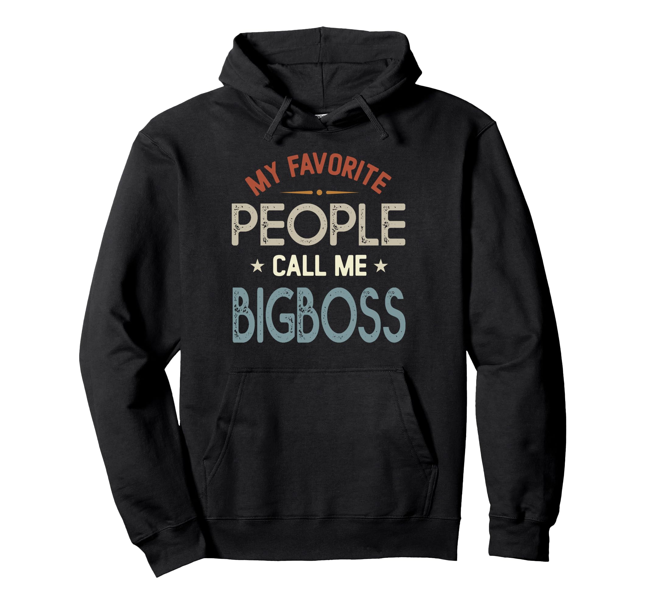 My Favorite People Call Me Bigboss Hoodie - Trendy Graphic for Adults - T-Shirt, Sweatshirt, Hoodie