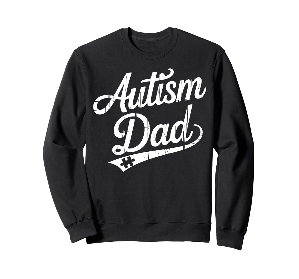 Autism Dad Autistic Child Father Sweatshirt - Aesthetic Graphic Men Women - T-Shirt, Sweatshirt, Hoodie