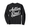 Autism Dad Autistic Child Father Sweatshirt - Aesthetic Graphic Men Women - T-Shirt, Sweatshirt, Hoodie