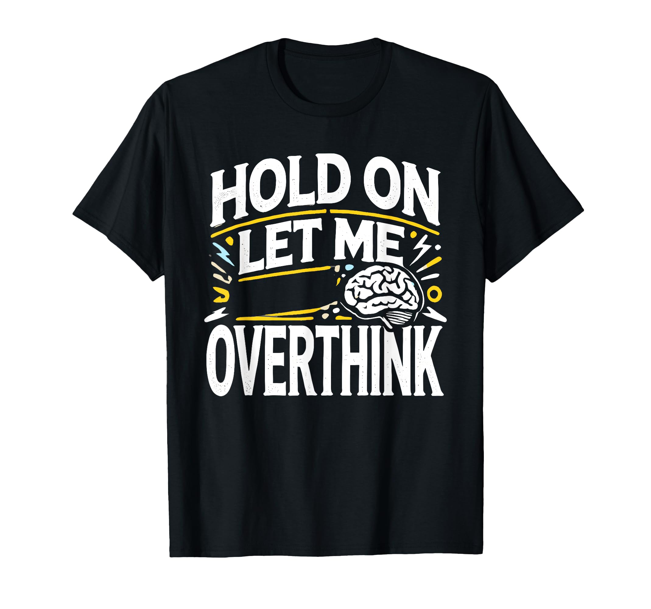 Overthinker Funny Overthink T-Shirt - Trendy Graphic for Adults - T-Shirt, Sweatshirt, Hoodie