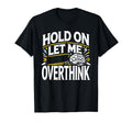Overthinker Funny Overthink T-Shirt - Unique Graphic for Adults - T-Shirt, Sweatshirt, Hoodie