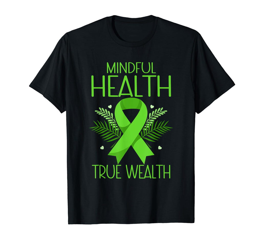Mindful Health True Wealth Green Mental T-Shirt - Unique Graphic Unisex - T-Shirt, Sweatshirt, Hoodie