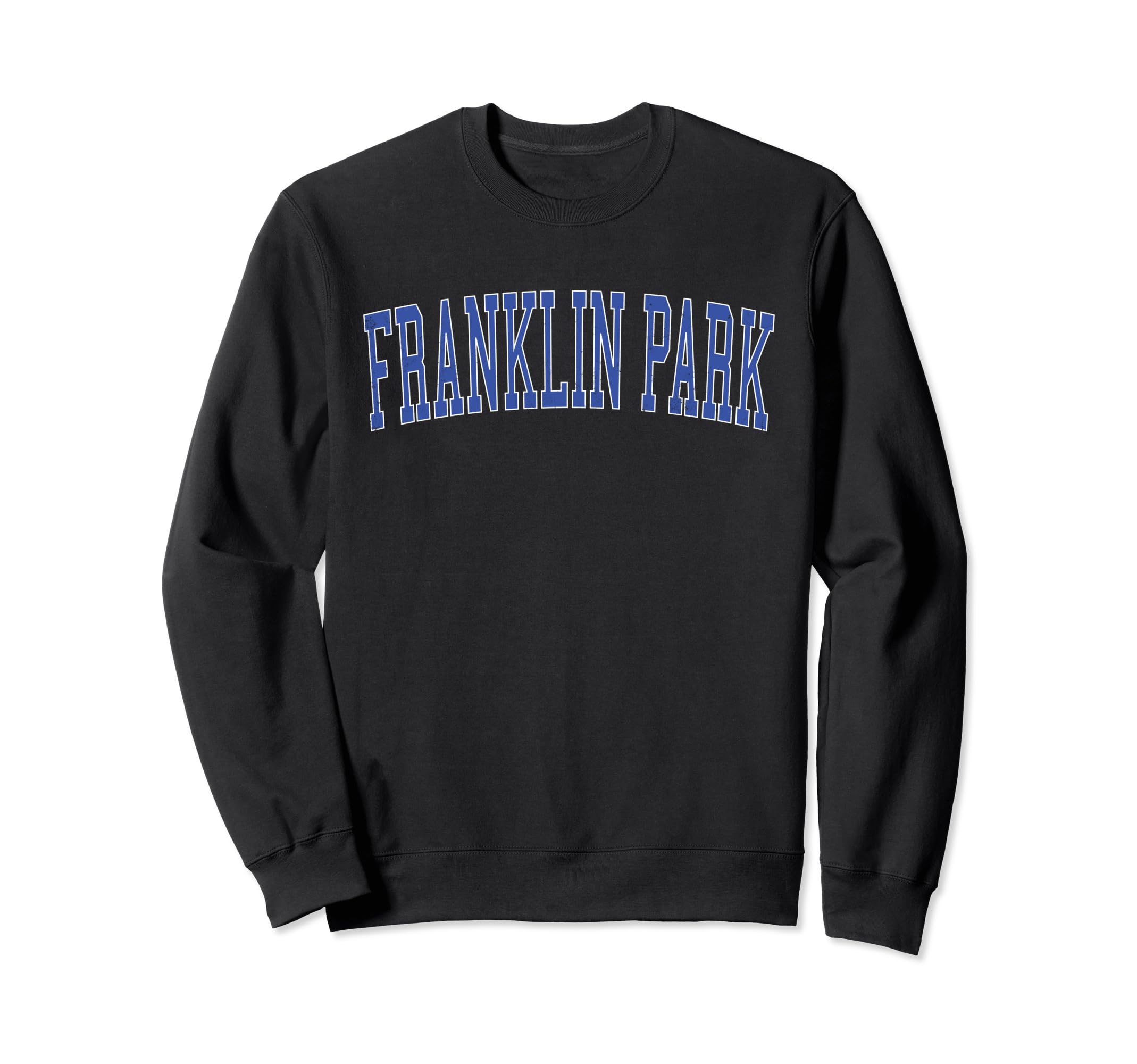 Franklin Park Il Distressed Blue Sweatshirt - Novelty Apparel for Adults - T-Shirt, Sweatshirt, Hoodie