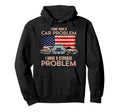 I Dont Have Car Problem I Have Storage Hoodie - Graphic Print Men Women - T-Shirt, Sweatshirt, Hoodie