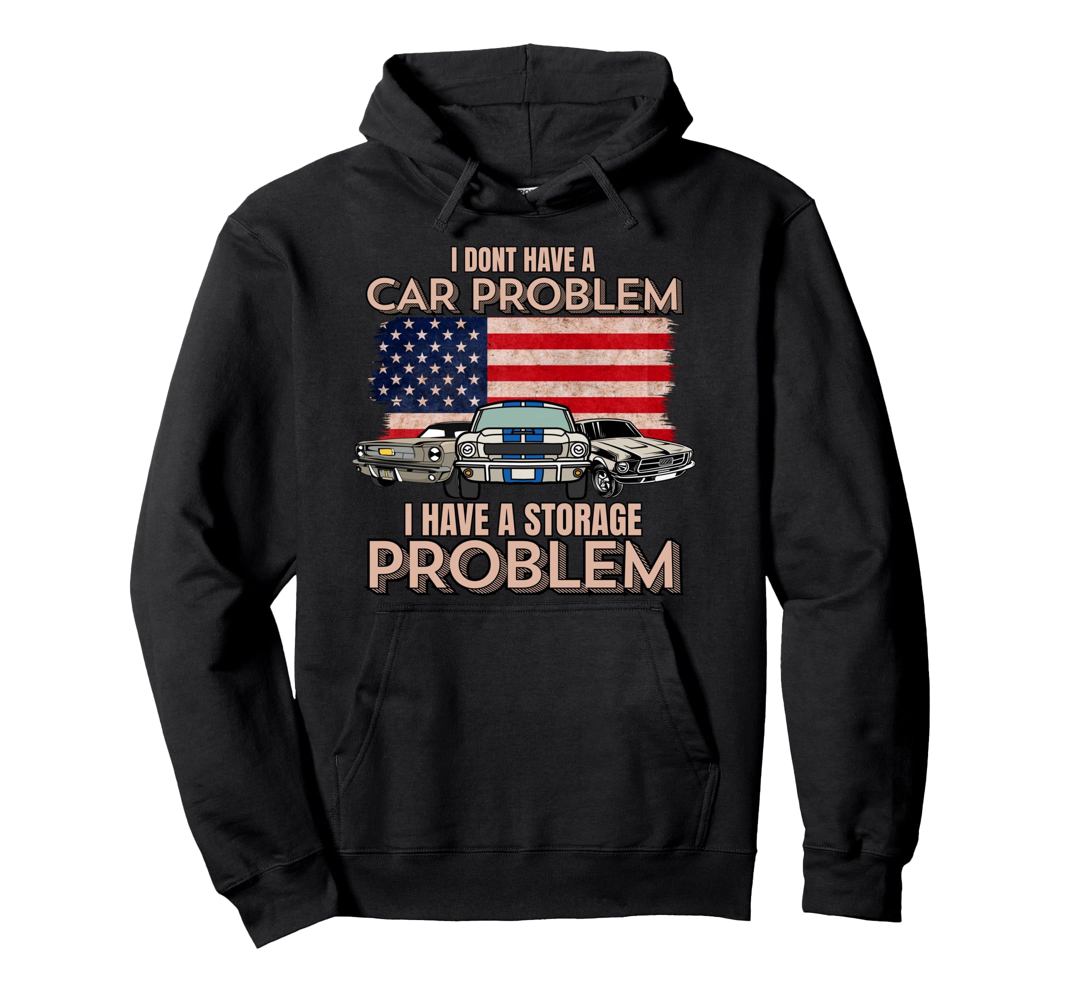 I Dont Have Car Problem I Have Storage Hoodie - Graphic Print Men Women - T-Shirt, Sweatshirt, Hoodie