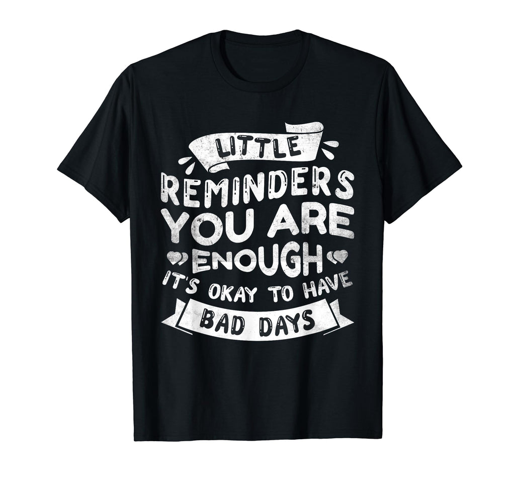 Little Reminder Mental Health Counselor T-Shirt - Graphic Print Unisex - T-Shirt, Sweatshirt, Hoodie