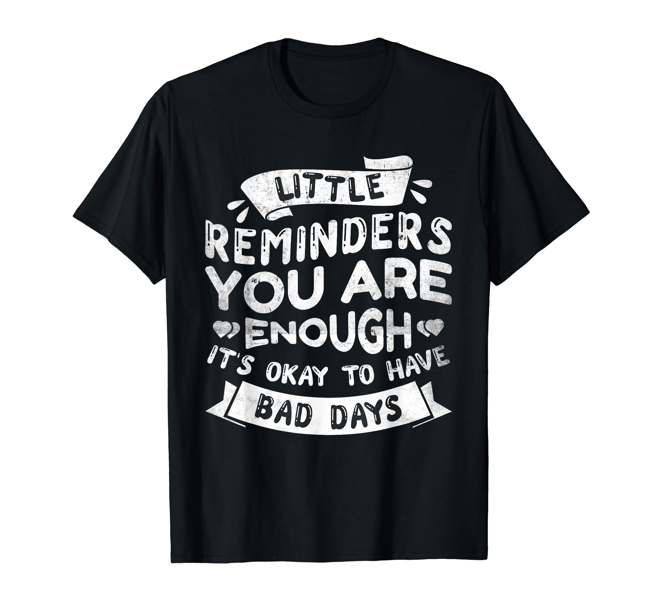 Little Reminder Mental Health Counselor T-Shirt - Graphic Print Unisex - T-Shirt, Sweatshirt, Hoodie