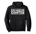 Los Angeles Compton California Hoodie - Unique Graphic for Adults - T-Shirt, Sweatshirt, Hoodie