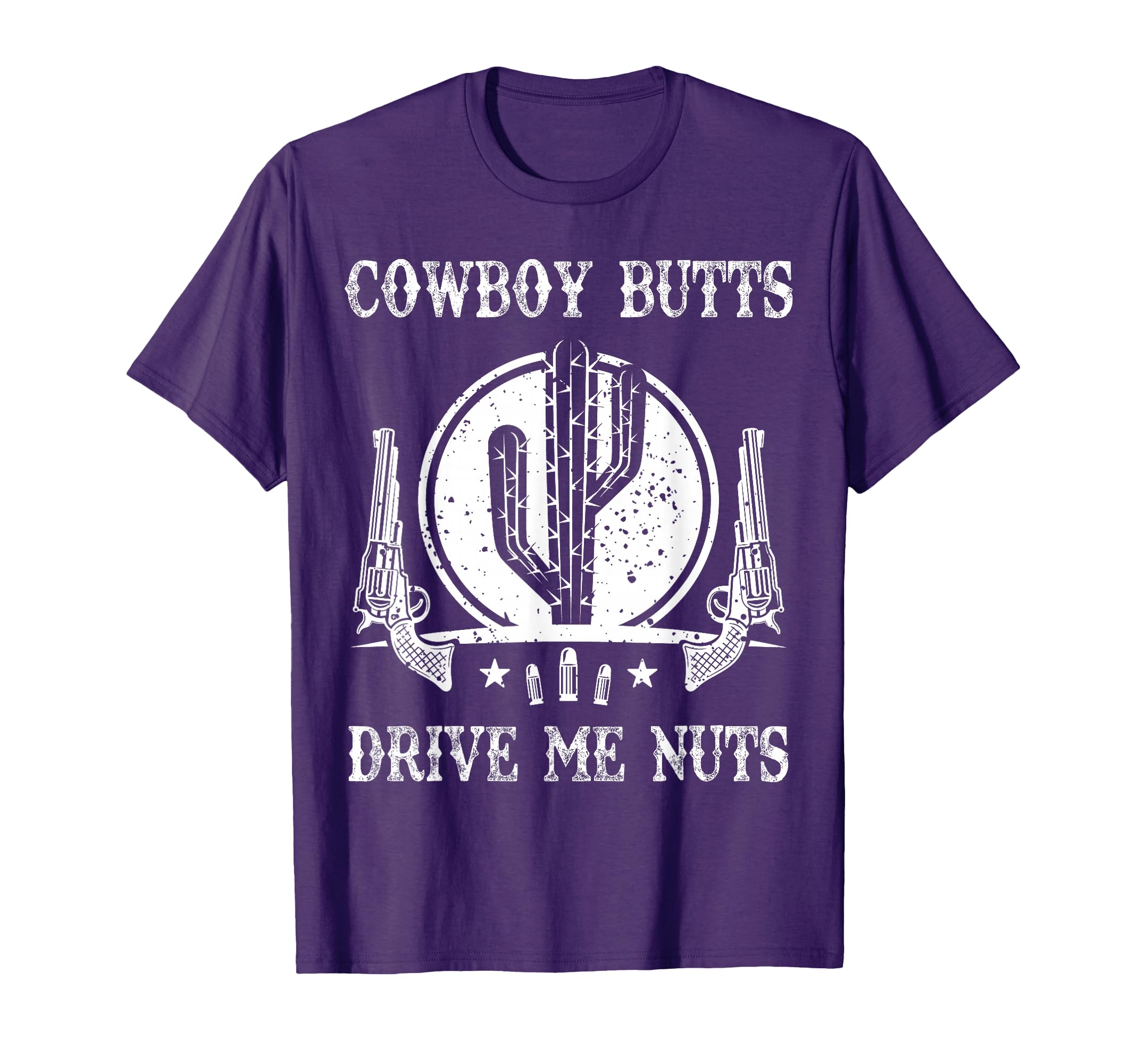 Cowboy Butts Drive Me Nuts Funny Sexy T-Shirt - Novelty Apparel Unisex - T-Shirt, Sweatshirt, Hoodie