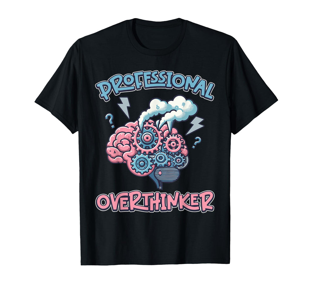 Professional Overthinker Brain Gears T-Shirt - Novelty Apparel Men Women - T-Shirt, Sweatshirt, Hoodie