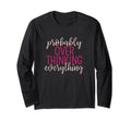 Overthinker Sarcastic Probably T-Shirt - Trendy Graphic for Adults - T-Shirt, Sweatshirt, Hoodie