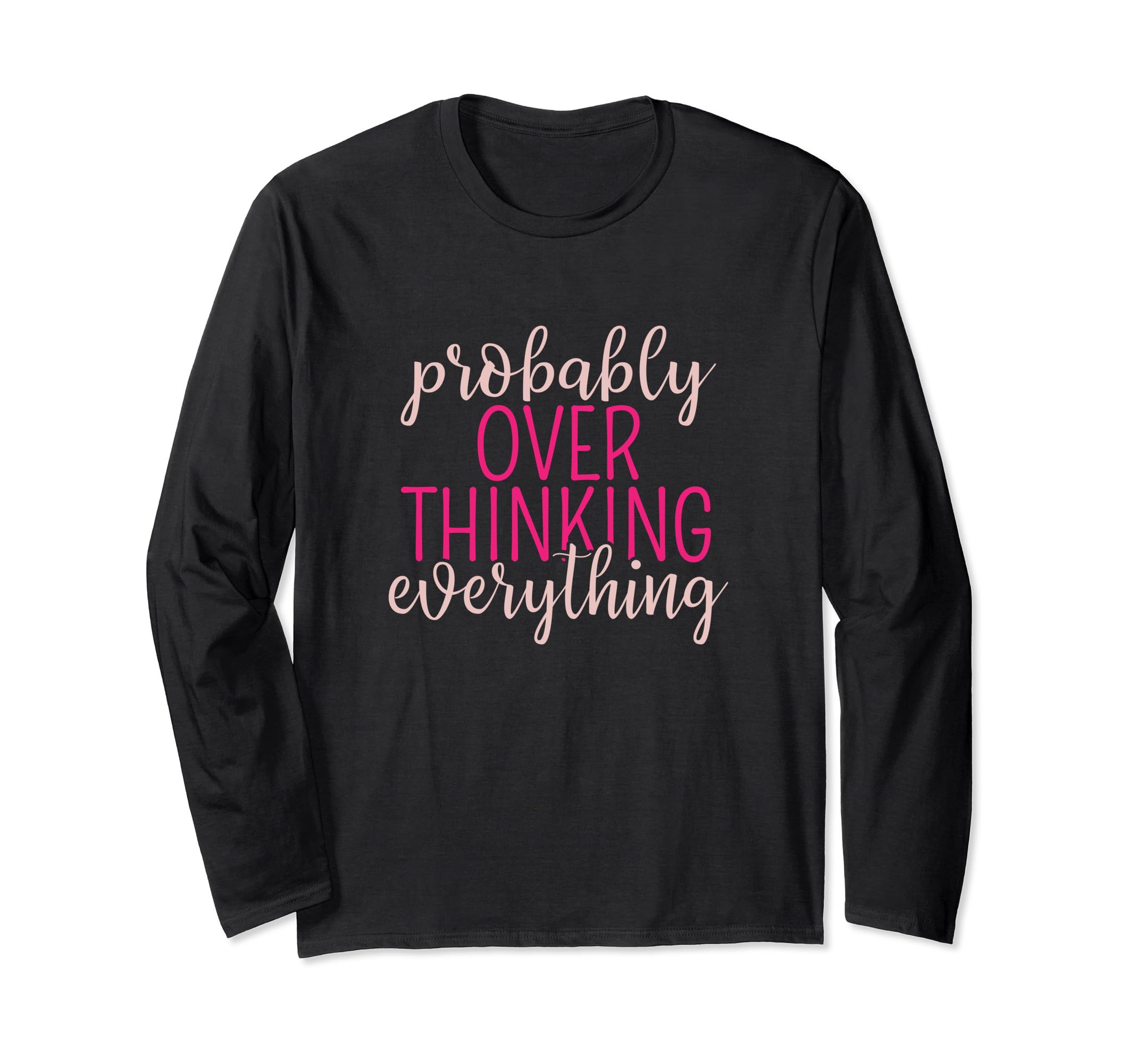 Overthinker Sarcastic Probably T-Shirt - Trendy Graphic for Adults - T-Shirt, Sweatshirt, Hoodie