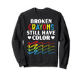 Broken Crayons Still Have Color Sweatshirt - Novelty Apparel for Adults - T-Shirt, Sweatshirt, Hoodie